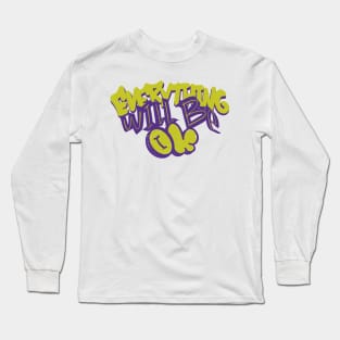 Everything Will Be Ok - Graffiti Quotes Long Sleeve T-Shirt